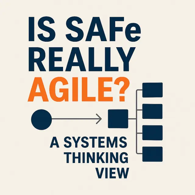 Is SAFe Really Agile? A Systems Thinking View